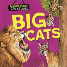 Dangerous Creatures: Big Cats Lynn Huggins-Cooper