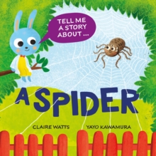 Tell Me A Story About: A Spider Claire Watts