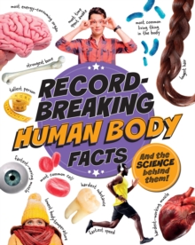 Record-Breaking: Human Body Facts : And the science behind them!