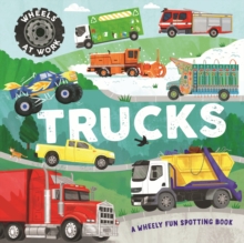 Wheels at Work: Trucks : A wheely fun spotting book