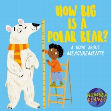 Number Planet: How Big is a Polar Bear? : A book about measurements