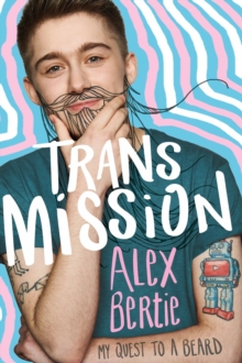 Trans Mission : My Quest to a Beard