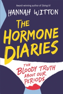 The Hormone Diaries : The Bloody Truth About Our Periods