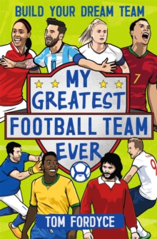 My Greatest Football Team Ever : Build Your Dream Team