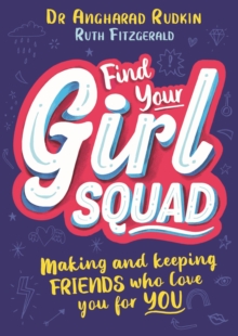 Find Your Girl Squad : Making And Keeping Friends Who Love You For YOU