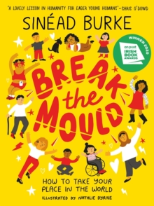 Break The Mould : How To Take Your Place In The World - WINNER OF THE AN POST IRISH BOOK AWARDS