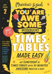 Times Tables Made Easy: Get Confident At Times Tables With 10 minutes' Awesome Practice A day!