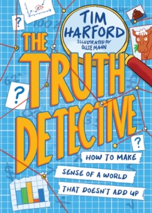 The Truth Detective : How To Make Sense Of A World That doesn't Add Up