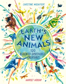 Earth's New Animals : 120 Recently Discovered Creatures
