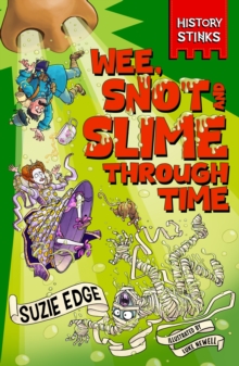 History Stinks!: Wee, Snot and Slime Through Time