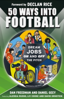 50 Ways Into Football : Dream Jobs On and Off the Pitch