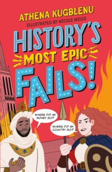 History's Most Epic Fails : Discover the truth behind the worlds biggest historical howlers