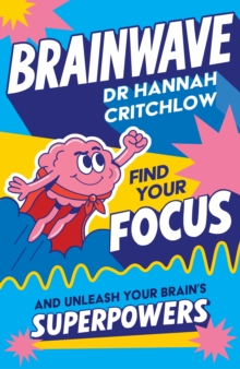 Brainwave : Find your focus and unleash your brains superpowers