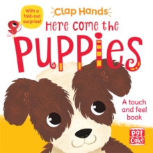 Here Come the Puppies : A Touch-and-Feel Board Book with a Fold-Out Surprise, Board book Book Here Come the Puppies : A Touch-and-Feel Board Book with a Fold-Out Surprise, Board book Book