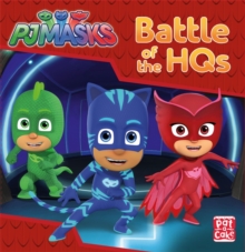 PJ Masks: Battle of the HQs : A PJ Masks story book, Hardback Book PJ Masks: Battle of the HQs : A PJ Masks story book, Hardback Book