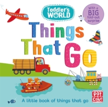 Toddler's World: Things That Go : A little board book of things that go with a fold-out suprise, Board book Book Toddler's World: Things That Go : A little board book of things that go with a fold-out suprise, Board book Book