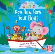 Peek and Play Rhymes: Row, Row, Row Your Boat : A baby sing-along board book with flaps to lift, Board book Book Peek and Play Rhymes: Row, Row, Row Your Boat : A baby sing-along board book with flaps to lift, Board book Book