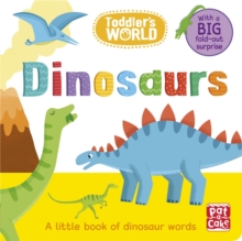 Toddler's World: Dinosaurs : A little board book of dinosaurs with a fold-out surprise, Board book Book Toddler's World: Dinosaurs : A little board book of dinosaurs with a fold-out surprise, Board book Book