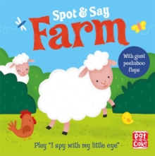 Spot and Say: Farm : Play I Spy with My Little Eye, Board book Book Spot and Say: Farm : Play I Spy with My Little Eye, Board book Book