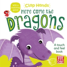 Clap Hands: Here Come the Dragons : A touch-and-feel board book, Board book Book Clap Hands: Here Come the Dragons : A touch-and-feel board book, Board book Book