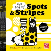 First Baby Days: Spots and Stripes : A touch-and-feel board book for your baby to explore, Board book Book First Baby Days: Spots and Stripes : A touch-and-feel board book for your baby to explore, Board book Book