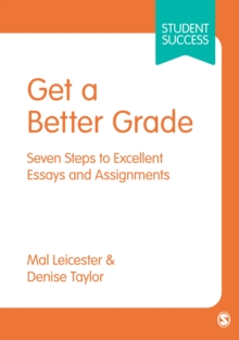 Get a Better Grade : Seven Steps to Excellent Essays and Assignments