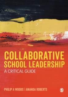 Collaborative School Leadership : A Critical Guide