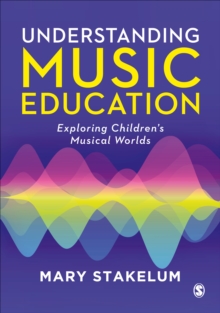 Understanding Music Education : Exploring Children's Musical Worlds