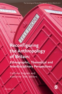The Sociological Review Monographs 65/1 : Reconfiguring the Anthropology of Britain: Ethnographic, Theoretical and Interdisciplinary Perspectives, Paperback / softback Book The Sociological Review Monographs 65/1 : Reconfiguring the Anthropology of Britain: Ethnographic, Theoretical and Interdisciplinary Perspectives, Paperback / softback Book