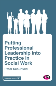 Putting Professional Leadership into Practice in Social Work, Hardback Book Putting Professional Leadership into Practice in Social Work, Hardback Book