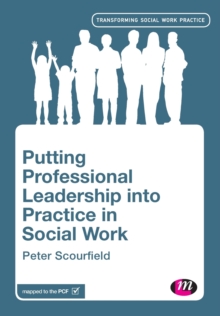 Putting Professional Leadership into Practice in Social Work, Paperback / softback Book Putting Professional Leadership into Practice in Social Work, Paperback / softback Book