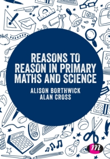 Reasons to Reason in Primary Maths and Science