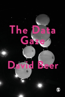 The Data Gaze : Capitalism, Power and Perception, Hardback Book The Data Gaze : Capitalism, Power and Perception, Hardback Book