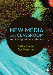 New Media in the Classroom : Rethinking Primary Literacy