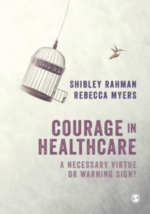 Courage in Healthcare : A Necessary Virtue or Warning Sign?