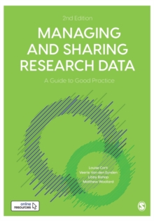 Managing and Sharing Research Data : A Guide to Good Practice