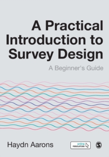 A Practical Introduction to Survey Design : A Beginner's Guide