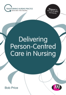Delivering Person-Centred Care in Nursing, Paperback / softback Book Delivering Person-Centred Care in Nursing, Paperback / softback Book