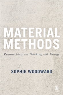 Material Methods : Researching and Thinking with Things