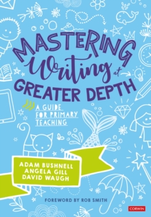 Mastering Writing at Greater Depth : A guide for primary teaching, Paperback / softback Book Mastering Writing at Greater Depth : A guide for primary teaching, Paperback / softback Book