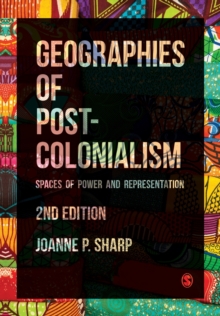 Geographies of Postcolonialism : Spaces of Power and Representation