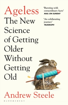 Ageless : The New Science of Getting Older Without Getting Old