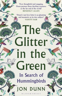 The Glitter in the Green : In Search of Hummingbirds