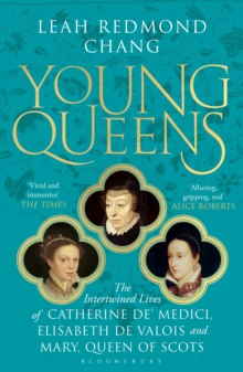 Young Queens : The gripping, intertwined story of three queens, longlisted for the Women's Prize for Non-Fiction