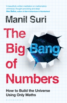 The Big Bang of Numbers : How to Build the Universe Using Only Maths