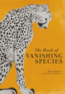 The Book of Vanishing Species : Illustrated Lives