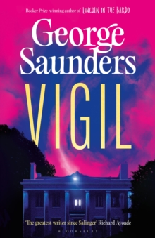 Bloomsbury Publishing Plc Vigil , From The Booker Prize-winning Author Of Lincoln In The Bardo