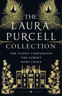 The Laura Purcell Collection : The Silent Companions, the Corset and Bone China