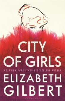 City of Girls : The Sunday Times Bestseller