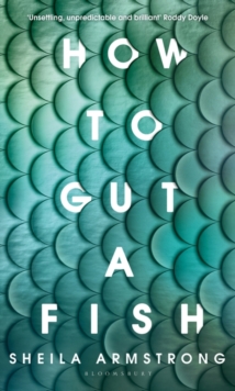 How to Gut a Fish : Longlisted for the Edge Hill Prize 2022